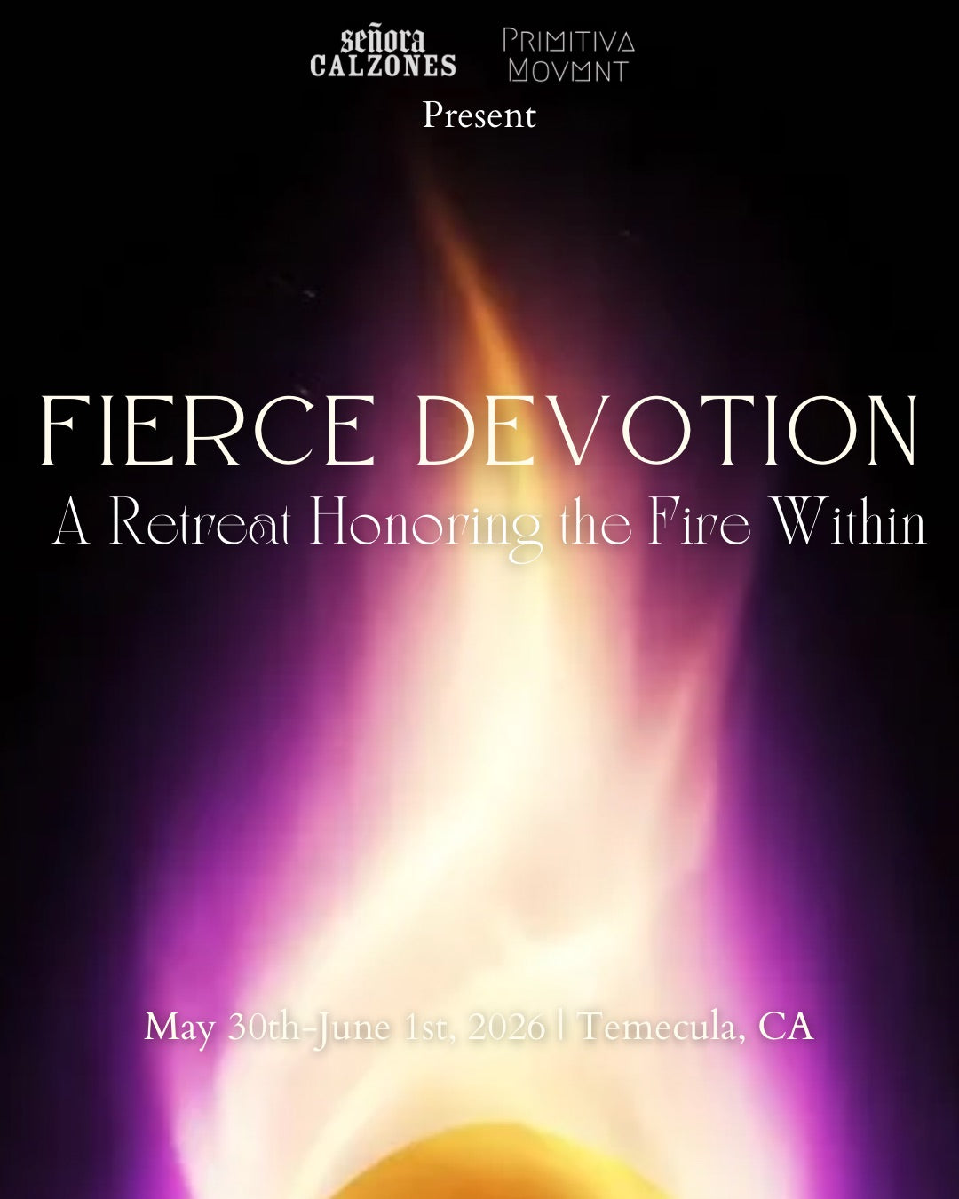 Fierce Devotion: A Retreat Honoring the Fire Within