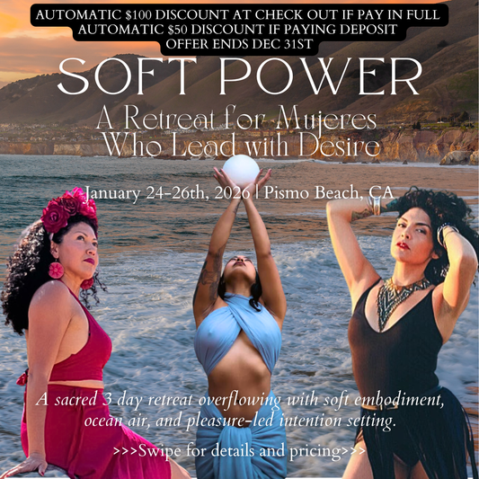 Jan 24th-26th Soft Power: A Retreat for Mujeres Who Lead with Desire | Pismo Beach, CA